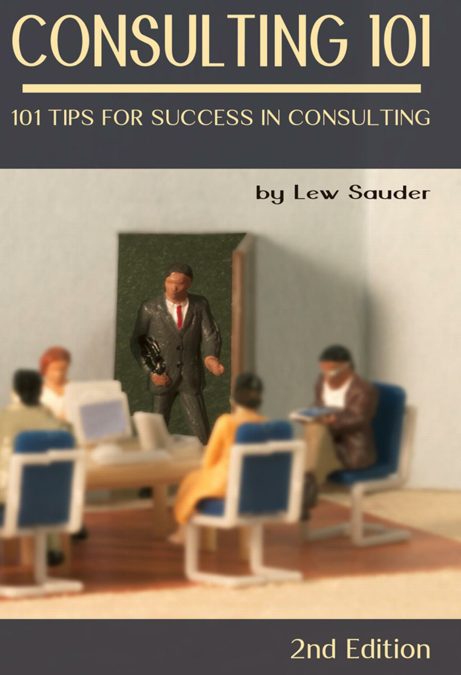 Consulting 101, Second Edition: 101 Tips for Success in Consulting